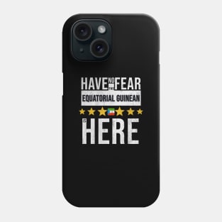 Have No Fear The Equatorial Guinean Is Here - Gift for Equatorial Guinean From Equatorial Guinea Phone Case