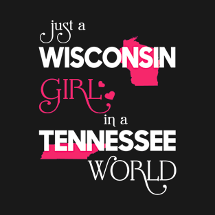 Just a Wisconsin Girl In a Tennessee World T-Shirt