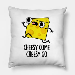 Cheesy Come Cheesy Go Cute Food Pun Pillow