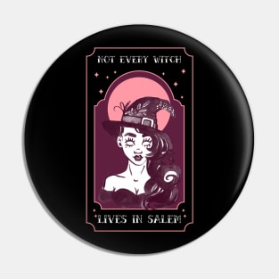 Not Every Witch Live In Salem Pin