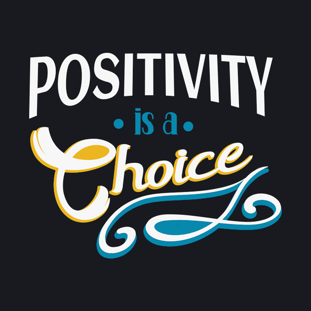 Positivity is a Choice Motivational Quote by Foxxy Merch