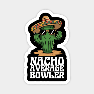 Nacho Average Bowler – Funny Bowling Lover Magnet