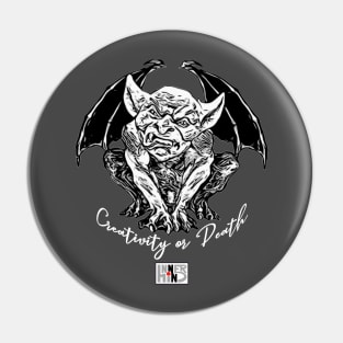 gargoyle message "creativity or death" white color Pin