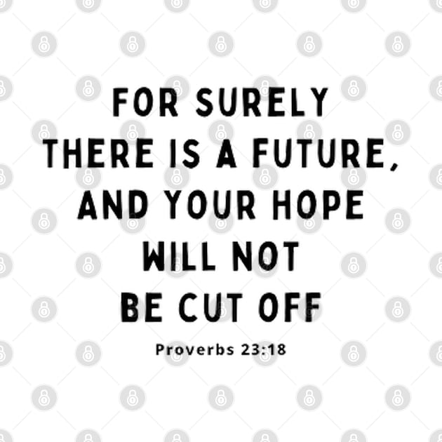 For surely there is a future,and your hope will not be cut off by Dek made