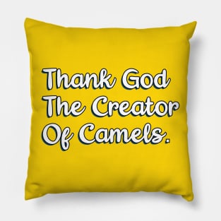 Thank God The Creator Of Camels Pillow