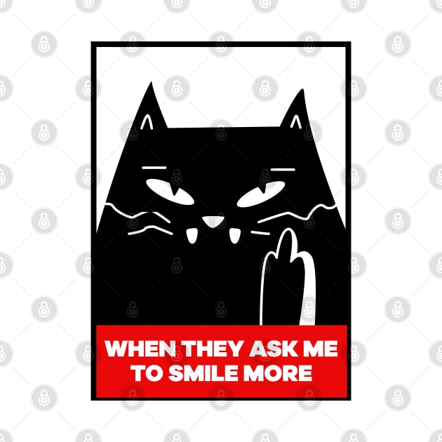 When they ask me to smile more - funny angry cat by G! Zone