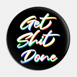 Get shit done Pin