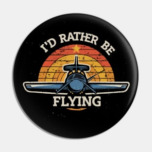I'd Rather Be Flying. Retro Aircraft Pin
