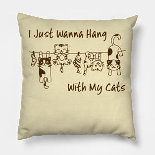 I Just Wanna Hang Out With My Cats Funny Cat Lovers Pillow