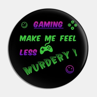 Gaming make me... Pin