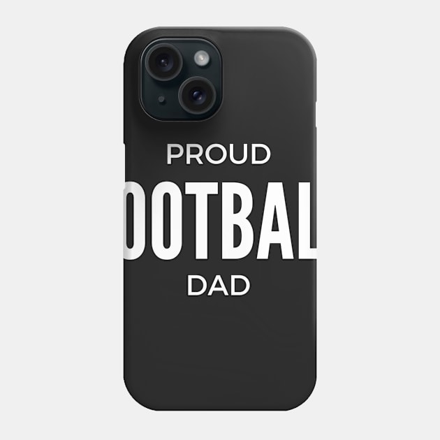 Proud Football Dad Phone Case by winsteadwandering