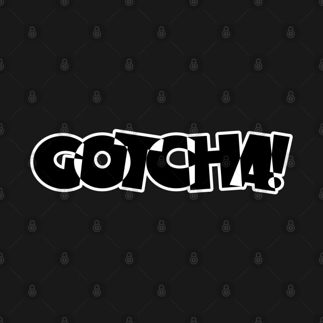 Gotcha Funny Word Design by SATUELEVEN