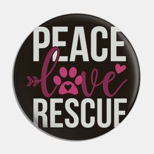 Peace Love Rescue Pin