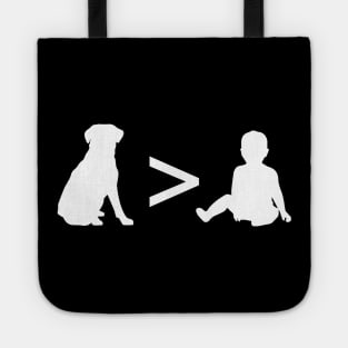 Dogs are better than Babies Tote