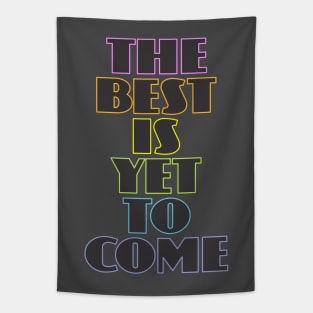 The Best is Yet to Come Tapestry