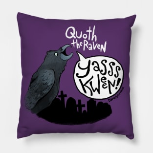 Quoth the Raven "Yasss Queen" Pillow