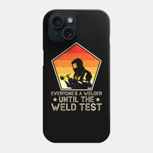 Everyone Is A Welder Until The Weld Test  T Shirt For Women Men Phone Case