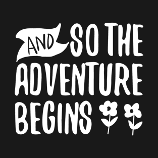 And So the Adventure Begins T-Shirt