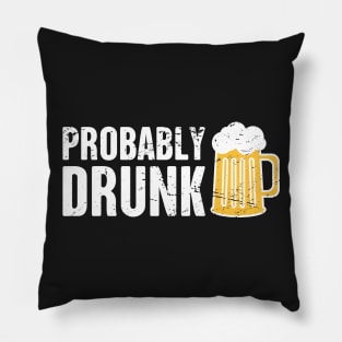 Probably Drunk | Funny Renaissance Festival Design Pillow