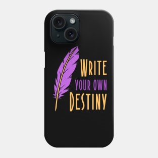 WRITE YOUR OWN DESTINY Phone Case