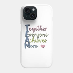 TEAM Together Everyone Achieves More Phone Case