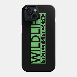 Wildlife Nature Protect and Preserve Phone Case