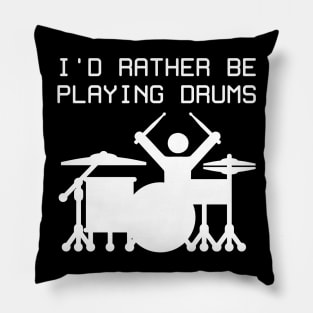 I'd rather be playing drums Pillow