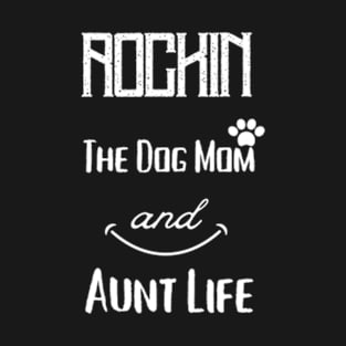 Dog Mom, Rockin' The Dog Mom and Aunt Life, mothers day T-Shirt