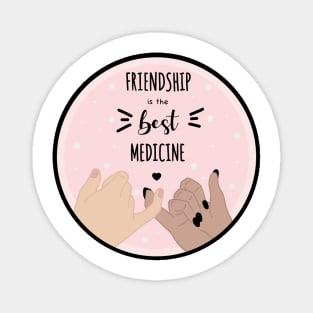 Friendship is the best medicine quote Magnet