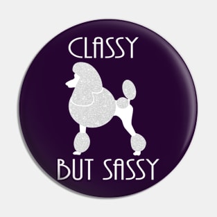 Classy but Sassy Poodle Pin