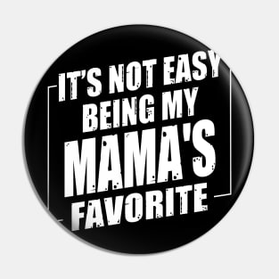 It's Not Easy Being My Mama's Favorite Pin