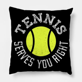 Tennis Serves You Right Pillow