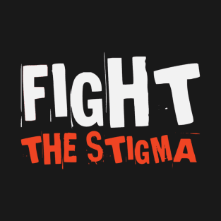 Fight The Stigma | Mental Health Matters T-Shirt