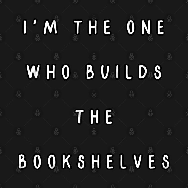 I'm the one who builds the bookshelves. Matching couple by Project Charlie