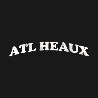 Atlanta ATL HEAUX Hoe Ho kinghsit T-Shirt