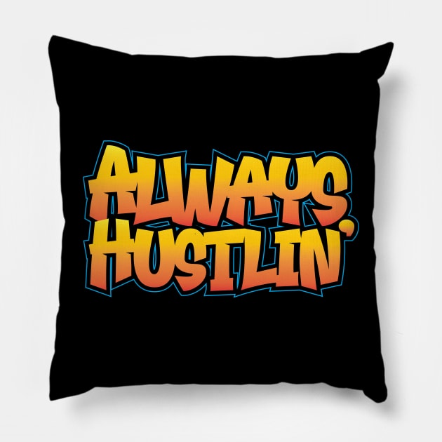 Always Hustlin' Pillow by Wright Art