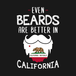 Beard Grooming -Even Beards are Better In California T-Shirt