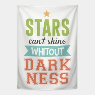 Stars can't shine without darkness Tapestry