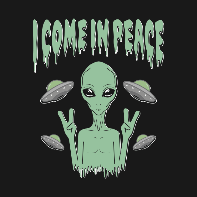 I Come in Peace by ChicGraphix