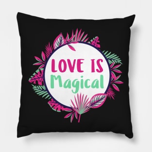 Love is Magical, Floral Love Quote Pillow