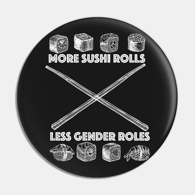 More Sushi Rolls - Less Gender Roles Pin by mr1986