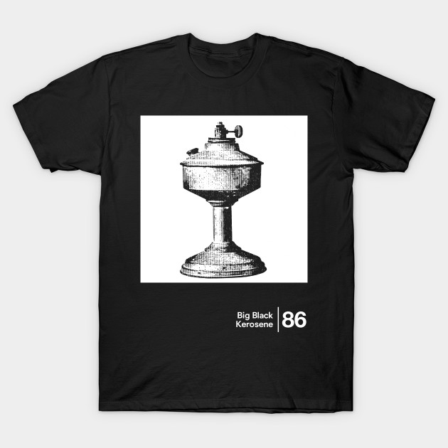 Discover Big Black - Kerosene / Minimalist Artwork Design - Big Black - T-Shirt