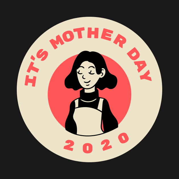 It's Mother Day 2020 design by Aziz