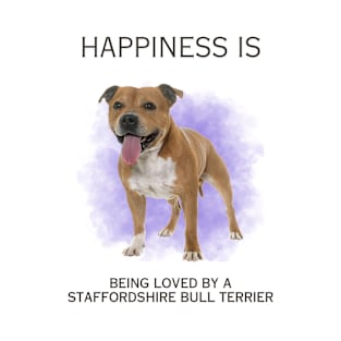 HAPPINESS IS BEING LOVED BY A STAFFORDSHIRE BULL TERRIER T-Shirt