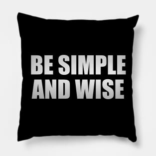 Be simple and wise Pillow