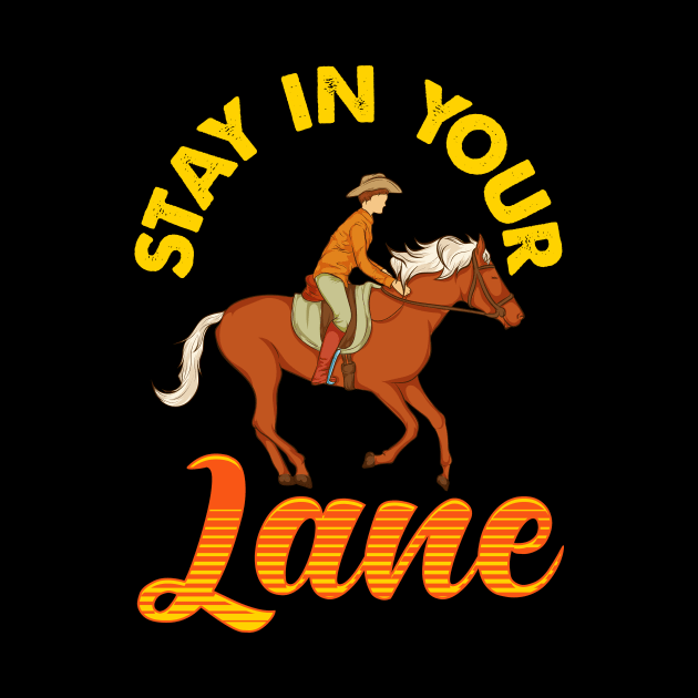 Stay In Your Lane Cute & Funny Horseriding Pun by theperfectpresents