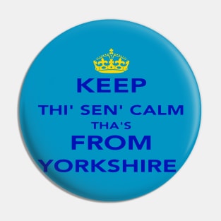 Keep Thi Sen Calm Thas From Yorkshire Blue Text Pin