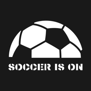 Soccer is on T-Shirt