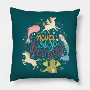 Never Stop Dreaming Pillow