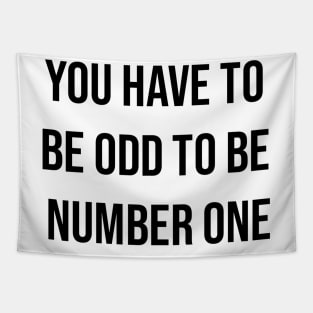 You Have To Be Odd To Be Number One Tapestry